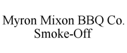 MYRON MIXON BBQ CO. SMOKE-OFF trademark