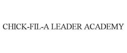 CHICK-FIL-A LEADER ACADEMY trademark