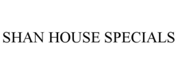 SHAN HOUSE SPECIALS trademark