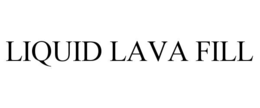LIQUID LAVA FILL trademark