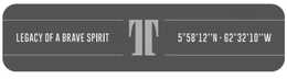 LEGACY OF A BRAVE SPIRIT T 5º58'12''N - 62º32'10''W trademark