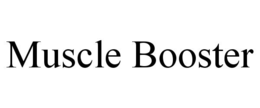 MUSCLE BOOSTER trademark