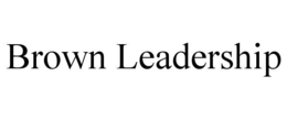 BROWN LEADERSHIP trademark