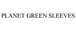 PLANET GREEN SLEEVES trademark