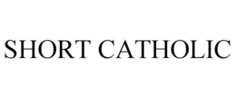SHORT CATHOLIC trademark