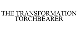THE TRANSFORMATION TORCHBEARER trademark
