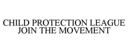 CHILD PROTECTION LEAGUE JOIN THE MOVEMENT trademark