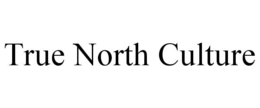 TRUE NORTH CULTURE trademark