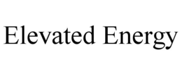 ELEVATED ENERGY trademark