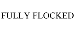 FULLY FLOCKED trademark