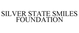 SILVER STATE SMILES FOUNDATION trademark