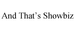 AND THAT’S SHOWBIZ trademark