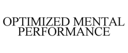 OPTIMIZED MENTAL PERFORMANCE trademark