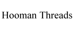 HOOMAN THREADS trademark