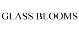 GLASS BLOOMS trademark