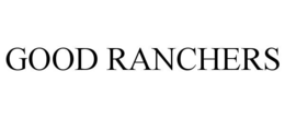 GOOD RANCHERS trademark