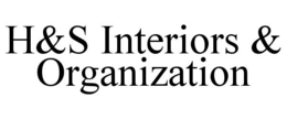 H&S INTERIORS & ORGANIZATION trademark