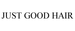 JUST GOOD HAIR trademark