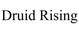 DRUID RISING trademark