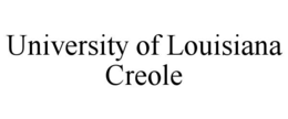 UNIVERSITY OF LOUISIANA CREOLE trademark