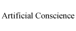 ARTIFICIAL CONSCIENCE trademark