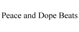 PEACE AND DOPE BEATS trademark