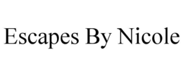 ESCAPES BY NICOLE trademark