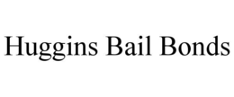 HUGGINS BAIL BONDS trademark