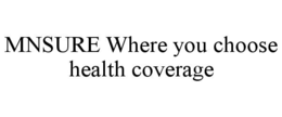 MNSURE WHERE YOU CHOOSE HEALTH COVERAGE trademark