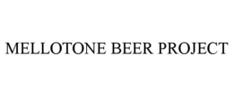 MELLOTONE BEER PROJECT trademark