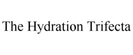 THE HYDRATION TRIFECTA trademark