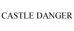 CASTLE DANGER trademark