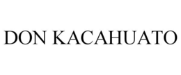 DON KACAHUATO trademark