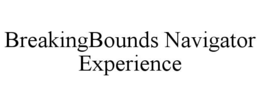 BREAKINGBOUNDS NAVIGATOR EXPERIENCE trademark