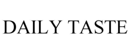 DAILY TASTE trademark