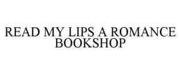 READ MY LIPS A ROMANCE BOOKSHOP trademark