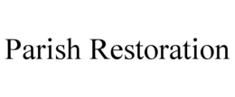 PARISH RESTORATION trademark