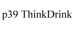 P39 THINKDRINK trademark