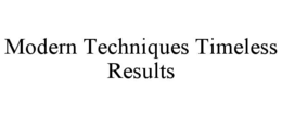 MODERN TECHNIQUES TIMELESS RESULTS trademark