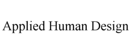APPLIED HUMAN DESIGN trademark