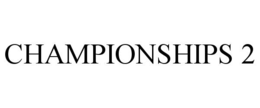 CHAMPIONSHIPS 2 trademark