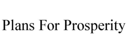 PLANS FOR PROSPERITY trademark