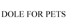 DOLE FOR PETS trademark