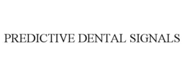 PREDICTIVE DENTAL SIGNALS trademark