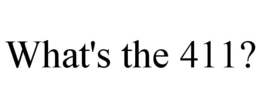 WHAT'S THE 411? trademark