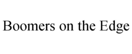 BOOMERS ON THE EDGE trademark