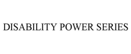 DISABILITY POWER SERIES trademark