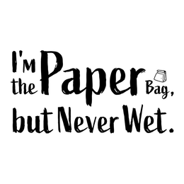 I'M THE PAPER BAG, BUT NEVER WET. trademark