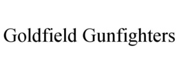 GOLDFIELD GUNFIGHTERS trademark