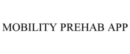 MOBILITY PREHAB APP trademark